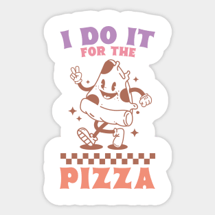 I Do It For The Pizza Sticker